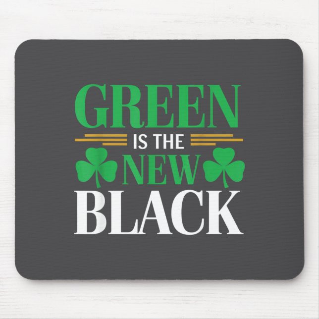 Green Is The New Black - St. Patrick’s Day Shamroc Mousepad (Vorne)