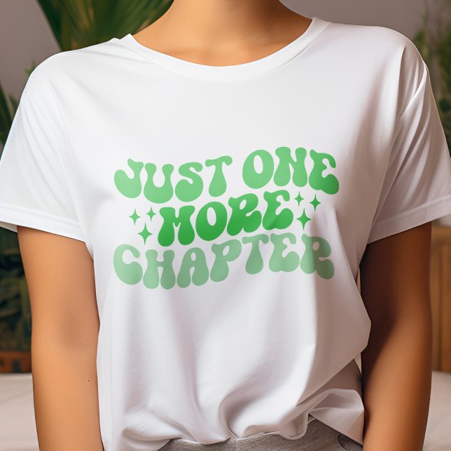 Green just one more Kapitel Book Lover T-Shirt (Von Creator hochgeladen)