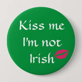Green Kiss Me Ich bin kein irischer Knopf Button