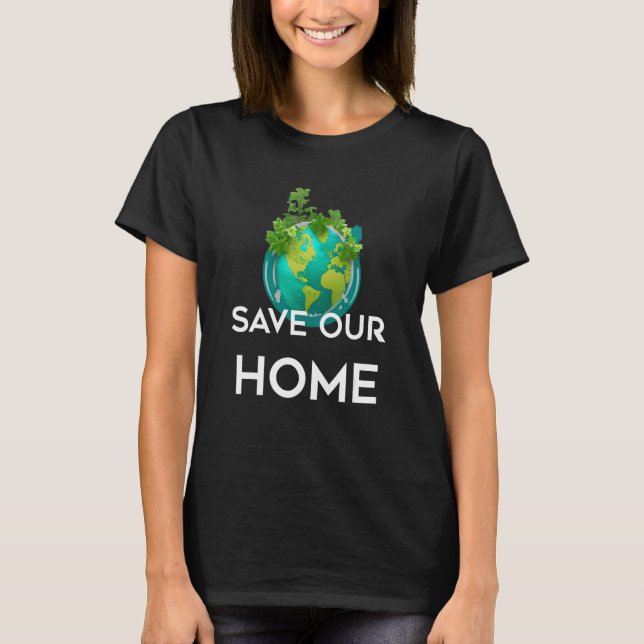 Green Mother Earth Day Save Our Home 4 T-Shirt (Vorderseite)