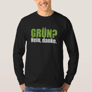 Green No danke Anti Green Statement Motto T-Shirt