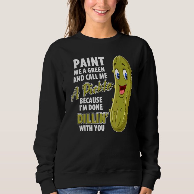 Green Pickle Dillin Joke Pun Vegetarian Cucumber Sweatshirt (Vorderseite)