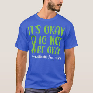 Green Ribbon ist gut, um nicht in Ordnung psychisc T-Shirt