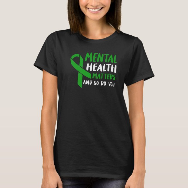 Green Ribbon Mental Health Awareness Matters And S T-Shirt (Vorderseite)