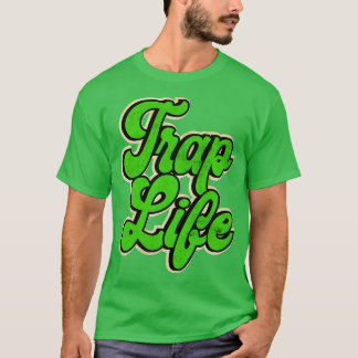 Green Trap Music Trap Life T-Shirt