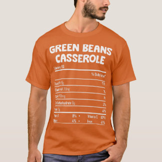 Greenbeans Casserole Nutrition Facts Funny Thanksg T-Shirt