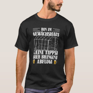 Greenhouse Garden Beer Hobby Gardener Garden De De T-Shirt