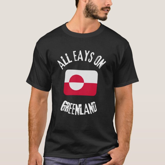 Greenland Shirt – All Eyes on Greenland Flag (Vorderseite)