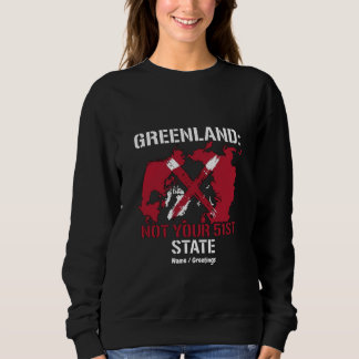 Greenland Sovereignty Not Your 51st State Arctic  Sweatshirt