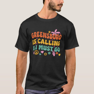 Greensboro ruft und ich muss gehen T-Shirt