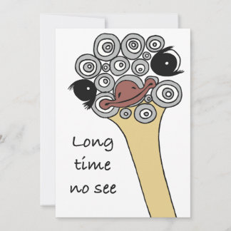 Greeting Card Ostrich "long time no see" Einladung