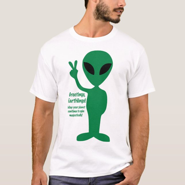 Greetings, Earthlings! T-Shirt (Vorderseite)