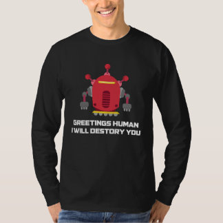 Greetings Human I will Destroy You  Robotic Engine T-Shirt