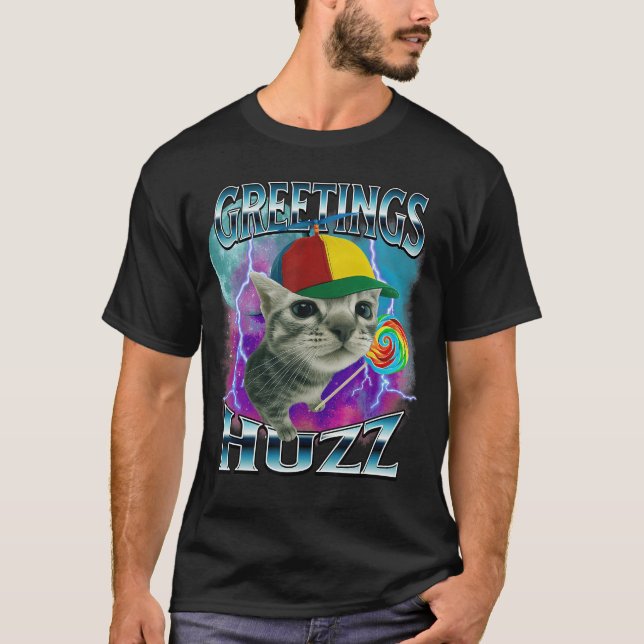 Greetings Huzz Funny Cat Meme Lovers Silly Cats Br T-Shirt (Vorderseite)