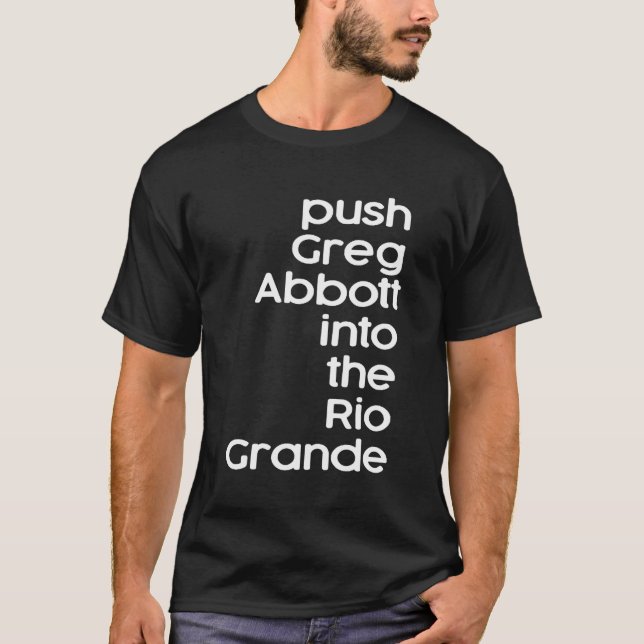Greg Abbott in den Rio Grande schieben T-Shirt (Vorderseite)