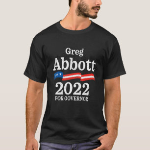 Greg Abbott Texas Governor Election 2022 Republia T-Shirt