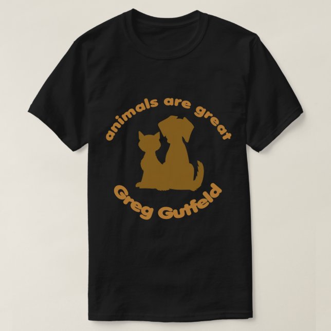 Greg Gutfeld, Tiere sind ein tolles Geschenk für G T-Shirt (Design vorne)