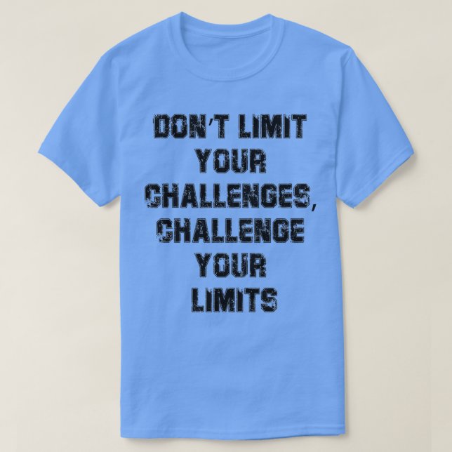 Grenzen Sie Ihre Herausforderungen nicht, Ihre Gre T-Shirt (Design vorne)