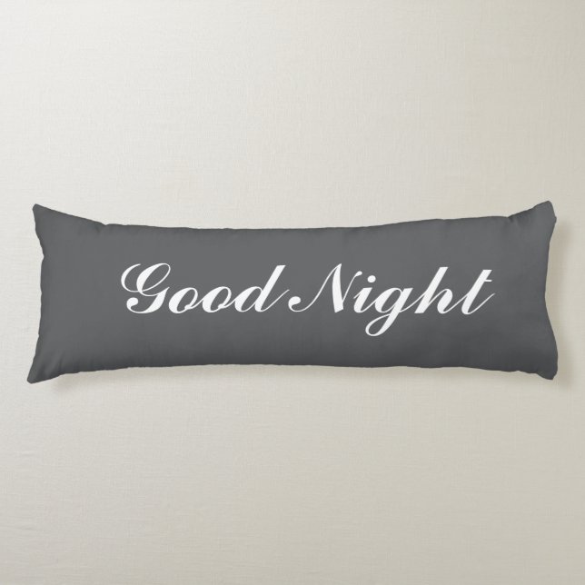 Grey body pillow with custom text. Good Night Seitenschläferkissen (Vorderseite)