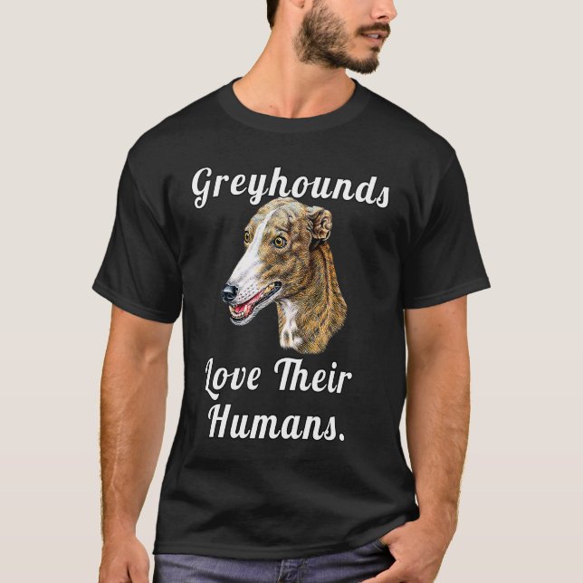 Greyhound Dog Owner Greyhounds Love Their Humans T-Shirt (Vorderseite)