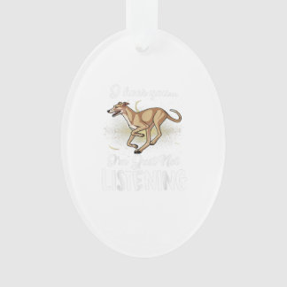 Greyhound I Hear You Not Listening Ornament