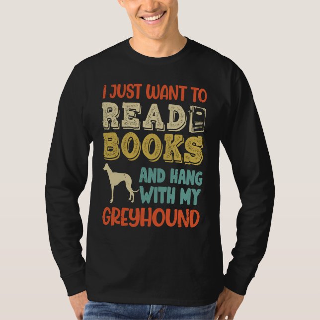 Greyhound Mom I Just Want Read Books Hang Dog T-Shirt (Vorderseite)