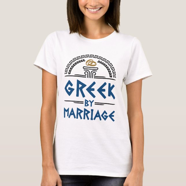 Griechisch durch Ehegatte T-Shirt (Vorderseite)