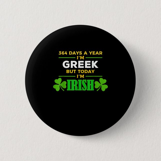Griechisch Heute bin ich irischer Funny St. Patric Button (Vorderseite)