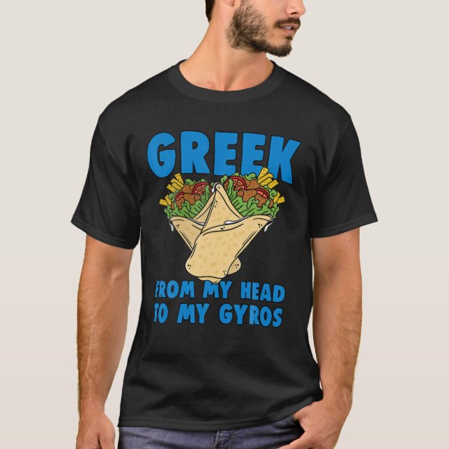 Griechisch von meinem Kopf bis zu meinem Gyros Gri T-Shirt (Vorderseite)