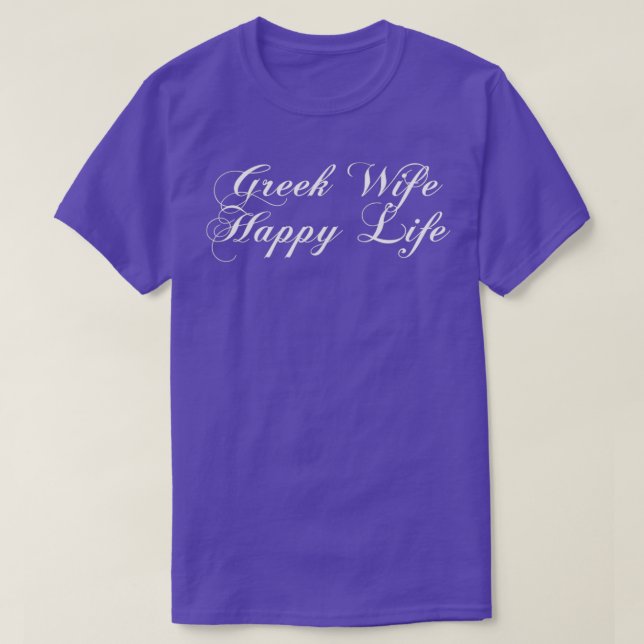 Griechische Ehefrau Happy Life Eriage Spaß T-Shirt (Design vorne)