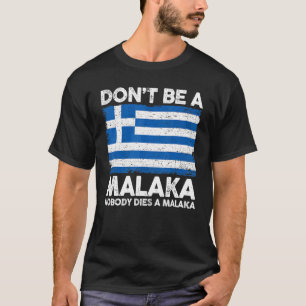 Griechisches Slang-Meme Sei kein Malaka, den mag T-Shirt