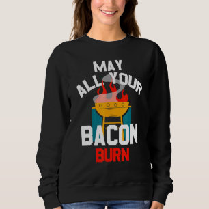 Grill Burning Bacon Sweatshirt