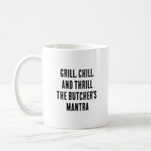 Grill, Chill, and thrill - das Metzgermantra Kaffeetasse