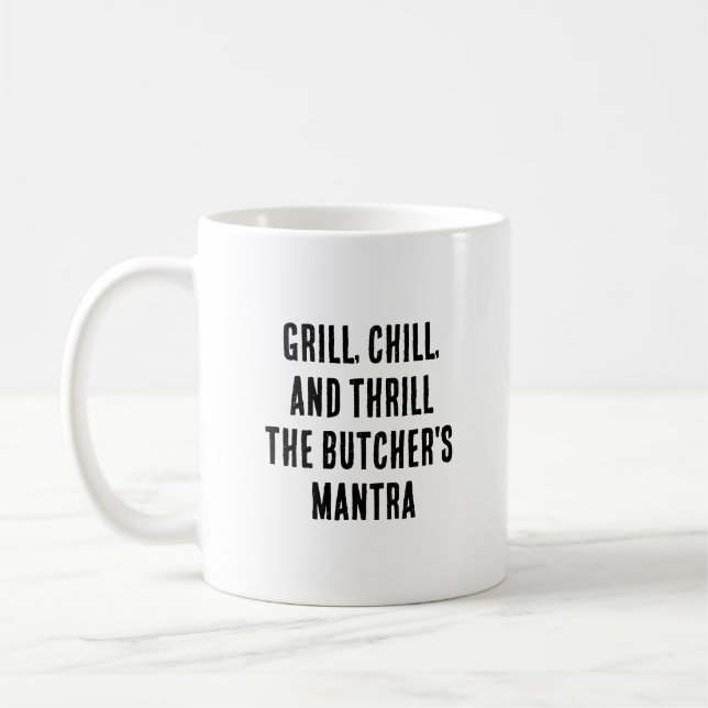 Grill, Chill, and thrill - das Metzgermantra Kaffeetasse (Links)