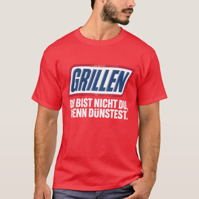 GRILLEN DU BIST NICHT DU, WENN DU DÜNSTEST T-Shirt (Vorderseite)