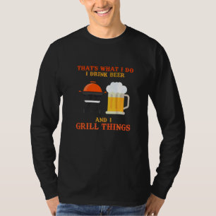 Grillen ist das, was ich tue, ich trinke Bier und  T-Shirt