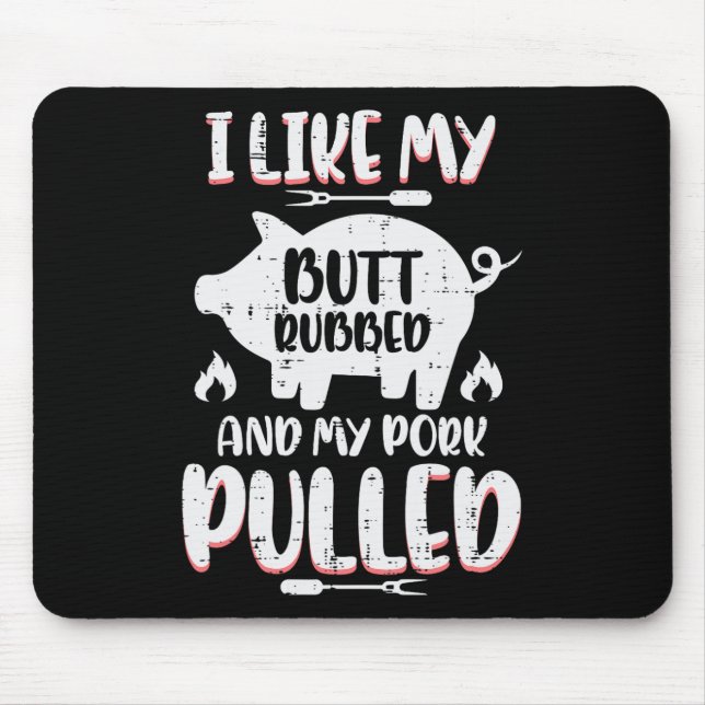 Grillen Pork Rubbed Pulled Byrbecue Pig Grill Me Mousepad (Vorne)