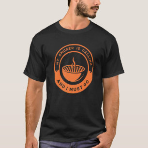 Grillen von Sprichwort, das mein Raucher anruft, u T-Shirt