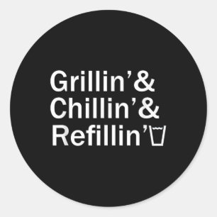 Grillin & amp; Chillin & amp; Refillin Funny Backy Runder Aufkleber