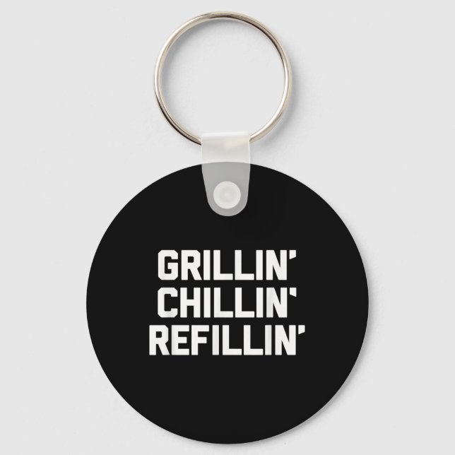 Grillin, Chillin, Refillin - Funny Barbecue Grilli Schlüsselanhänger (Vorderseite)
