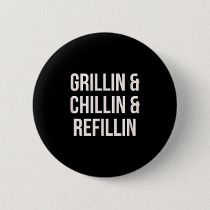 Grillin Chillin und Refillin Vater Grillen Cook Fu Button