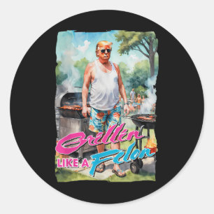 Grillin wie ein Felon Funny Trump 2024 Chillin wie Runder Aufkleber