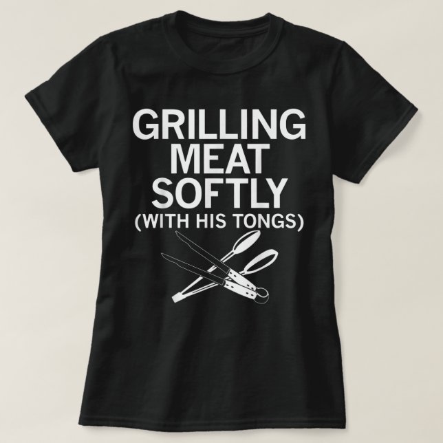 Grilling Meat Softly With His Tongs Funny Grilling T-Shirt (Design vorne)