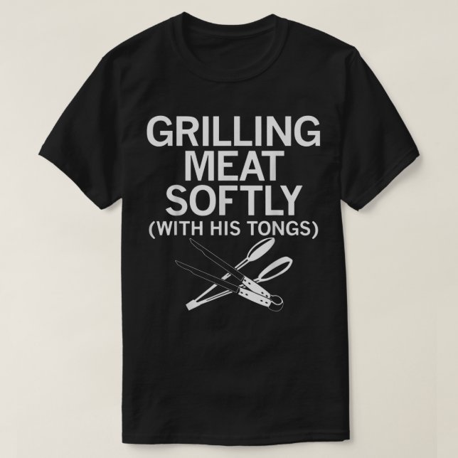 Grilling Meat Softly With His Tongs Funny Grilling T-Shirt (Design vorne)