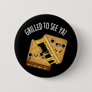 Grillt, um Ya Funny Food Puns Dark BG Button