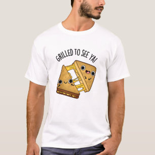Grillt, um Ya Funny Food Puns zu sehen T-Shirt