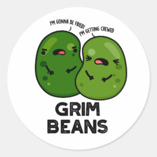 Grim Beans Funny Veggie Puns Runder Aufkleber