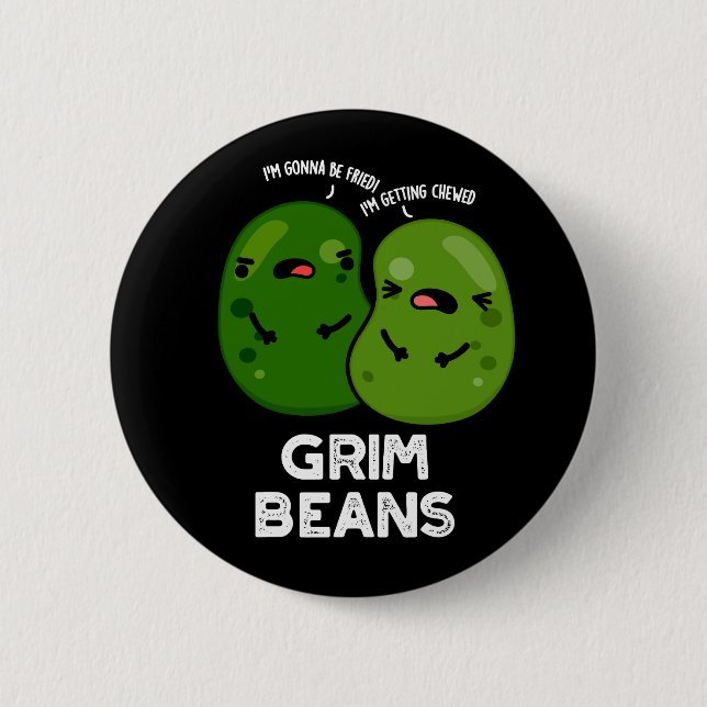 Grim Beans Lustige Gemüse-Wortspiele Dunkler Hinte Button (Vorderseite)