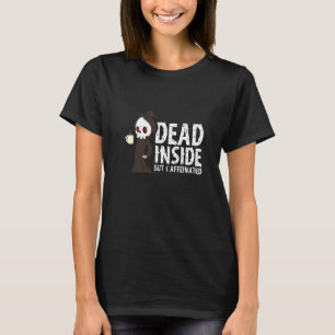Grim Reaper Dead Inside But Caffeinated Coffee T-Shirt