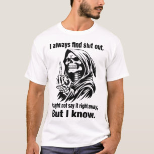 Grimmiger Sensenmann, den ich immer herausfinde, k T-Shirt